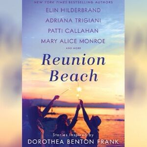 CLOSING SALE •3/$25• Reunion Beach: Stories Inspired by Dorothea Benton Frank
